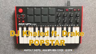 DJ Khaled ft. Drake - POPSTAR (Akai MPK mini cover) Anatoliy Shepel
