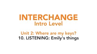 Interchange Intro - Unit 2: 10. WORD POWER: LISTENING: Emily's things.