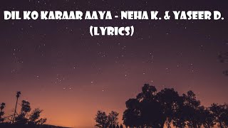 Dil Ko Karar Aaya (LYRICS) - Sidharth Shukla & Neha Sharma| Neha Kakkar & Yasser | Lyrical Earth