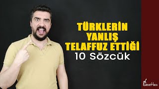 Biz Türklerin Genellikle Yanlış Telaffuz Ettiği 10 İngilizce Sözcük