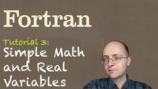 [Fortran Tuto 3] Simple Math and Real Variables