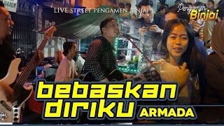 BEBASKAN DIRIKU - ARMADA LIVE STREET PENGAMEN BINJAI