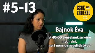 Miért hagy minket cserben az egészségügyi rendszer -  Dr. Bajnok Éva - Csak ha érdekel #5