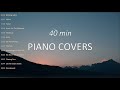 Relaxing Piano Covers | 40 min