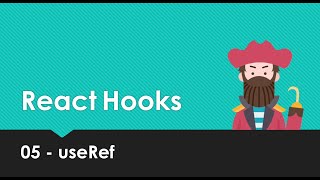 React Hooks Explained - 05 useRef
