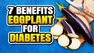 7 Reasons Why Eggplant is Good for Diabetes