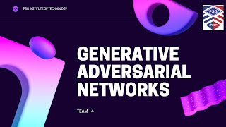 Generative Adversarial Networks Presentation PSG iTECH.