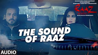 THE SOUND OF RAAZ  Full Audio Song | Raaz Reboot | Emraan Hashmi, Kriti Kharbanda, Gaurav Arora