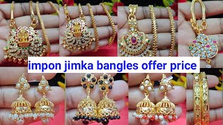 impon jimka and bangles offer price 8680934277/9486053427