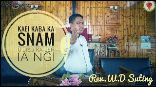 Kaei kaba ka snam U Jisu ka leh ia ngi? • Rev.W.D Suting