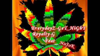 EveryDayZ-GeT_HighT Royalty-G FeaT NoJoK