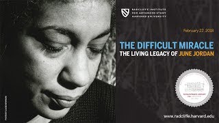 The Difficult Miracle: The Living Legacy of June Jordan || Radcliffe Institute