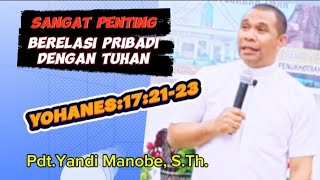 PDT.YANDI MANOBE; PENTINGNYA RELASI PRIBADI DENGAN TUHAN