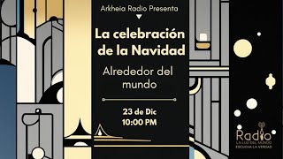 La celebración de la Navidad alrededor del mundo | Arkheia | Radio La Luz del Mundo