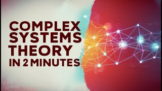 Complex Systems Theory in 2 Minutes