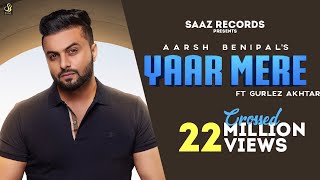 Yaar Mere (Full Video) Aarsh Benipal ft Gurlez Akhtar | Latest Punjabi Songs 2019 || Saaz Records