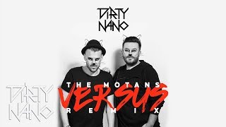 The Motans - Versus | Dirty Nano Remix