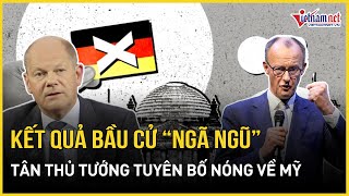 Nóng: Kết quả bầu cử Đức ngã ngũ, lãnh đạo phe chiến thắng lập tức thể hiện thái độ chấn động với Mỹ