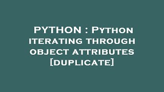 PYTHON : Python iterating through object attributes