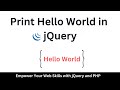 Simple print Hello World in jQuery || jQuery Hello World || How to write Hello World using jQuery