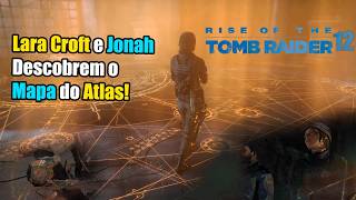 A Revelação do Mapa do Atlas - Lara Croft e Jonah -Tomb Raider 20 Years - Parte 12