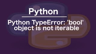 Python TypeError: 'bool' object is not iterable