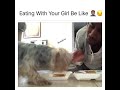 Thatboyfunny- eating with ur girl be like