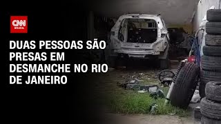 Duas pessoas são presas em desmanche no Rio de Janeiro | BASTIDORES CNN