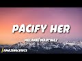 Melanie Martinez - Pacify Her (Lyrics) 