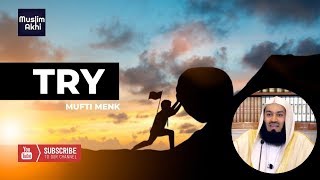 TRY! | Mufti Menk