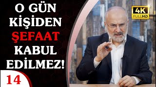 Şefaat Haktır - B14 | Öyle bir günden korkun ki o gün kişiden şefaat kabul edilmez