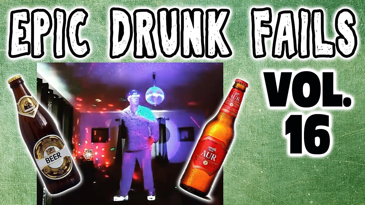 DRUNK FAIL COMPILATION VOL 16: DRUNK PEOPLE DOING THINGS - Epic 2018 ...