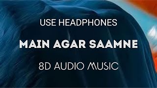 Main Agar Saamne (8D AUDIO) 8d Hindi Song  | 8D AUDIO MUSIC
