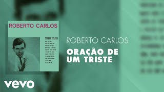 Roberto Carlos - Oração De Um Triste (Áudio Oficial)