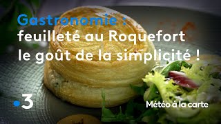 Gastronomie : feuilleté au Roquefort le goût de la simplicité ! - Météo à la carte