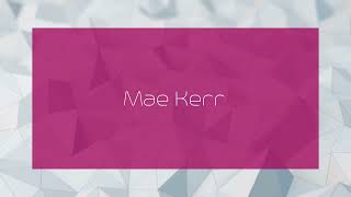 Mae Kerr - appearance