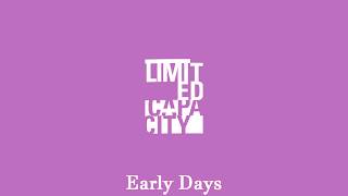 Limited Capacity - Early Days (Official Audio)