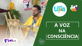 A VOZ NA CONCIÊNCIA  - SUPER LUPA