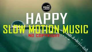 Happy Slow Motion Bits Music No Copyright | For Video Making