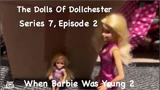 The Dolls of Dollchester Series 7, Ep. 2: When Barbie Was Young 2 (66)