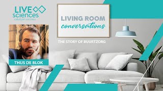 Living Room Conversations: The Story of Buurtzorg with Thijs de Blok