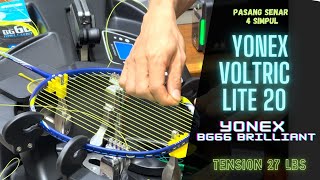 YONEX Voltric Lite 20i & YONEX BG66 Brilliant V27 H28