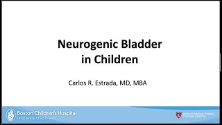 10.27.2020 PedsUroFLO Lecture - Neurogenic Bladder in Children