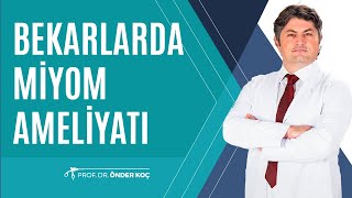 Bekarlarda Miyom Ameliyatı - Prof. Dr. Önder Koç