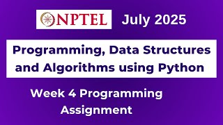 NPTEL Programming, Data Structures and Algorithms using Python Programming Assignment 4 | July 2025