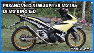 Pasang Velg New Jupiter MX di MX King 150