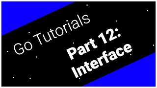 Go Tutorials Part 12: Interfaces