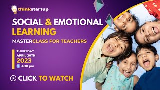 Social and Emotional Learning | Masterclass for Teachers | ThinkStartup