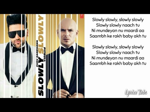Slowly Slowly Lyrics Guru Randhawa Ft Pitbull Slowly Slowly Nach