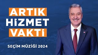 Artık Hizmet Vakti | 2024 SEÇİM MÜZİĞİ